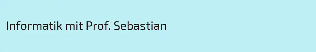 Informatik mit Prof. Sebastian